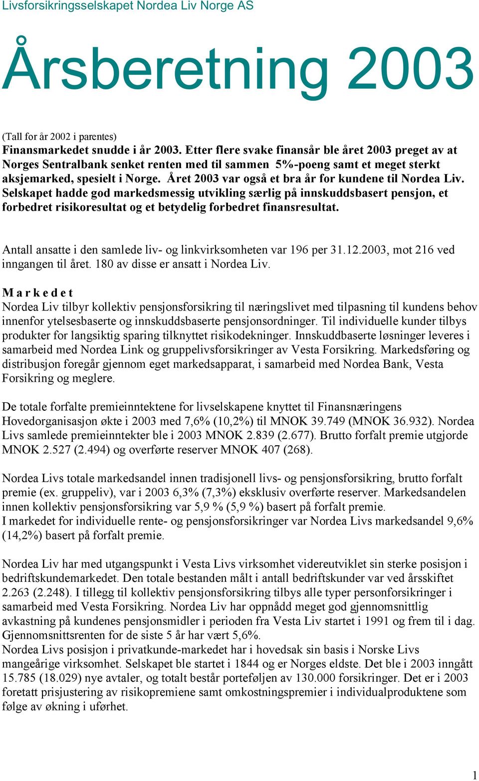 Året 2003 var også et bra år for kundene til Nordea Liv.