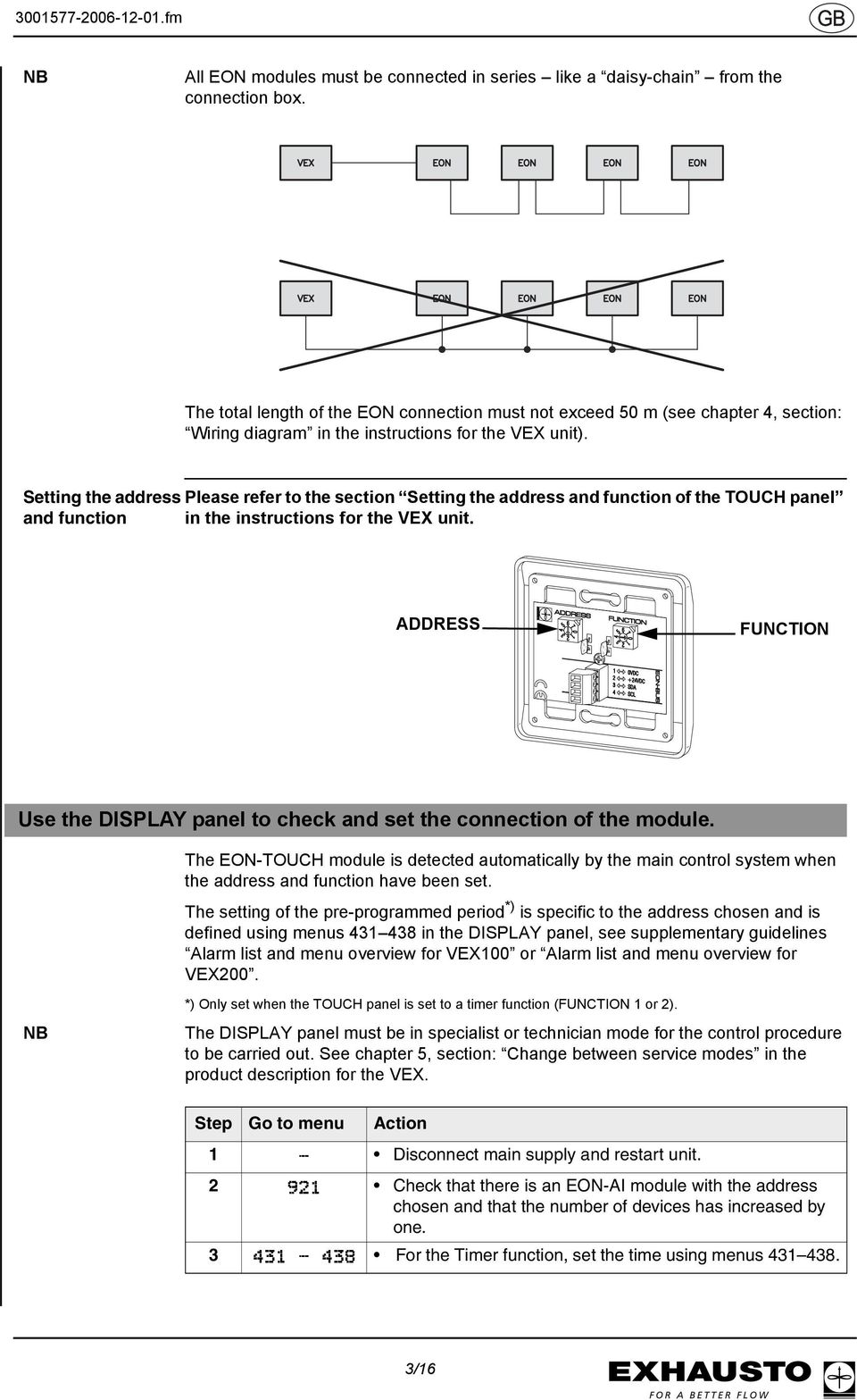 Setting the address Please refer to the section Setting the address and function of the TOUCH panel and function in the instructions for the VEX unit.