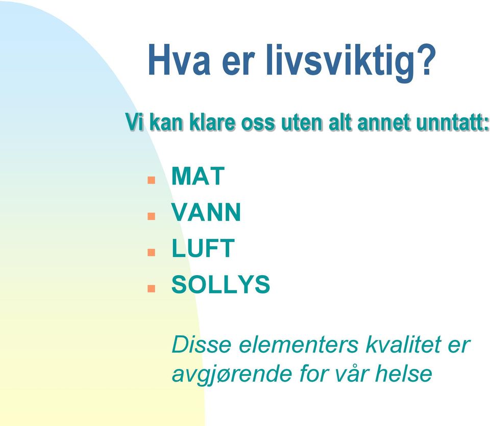 unntatt: MAT VANN LUFT SOLLYS