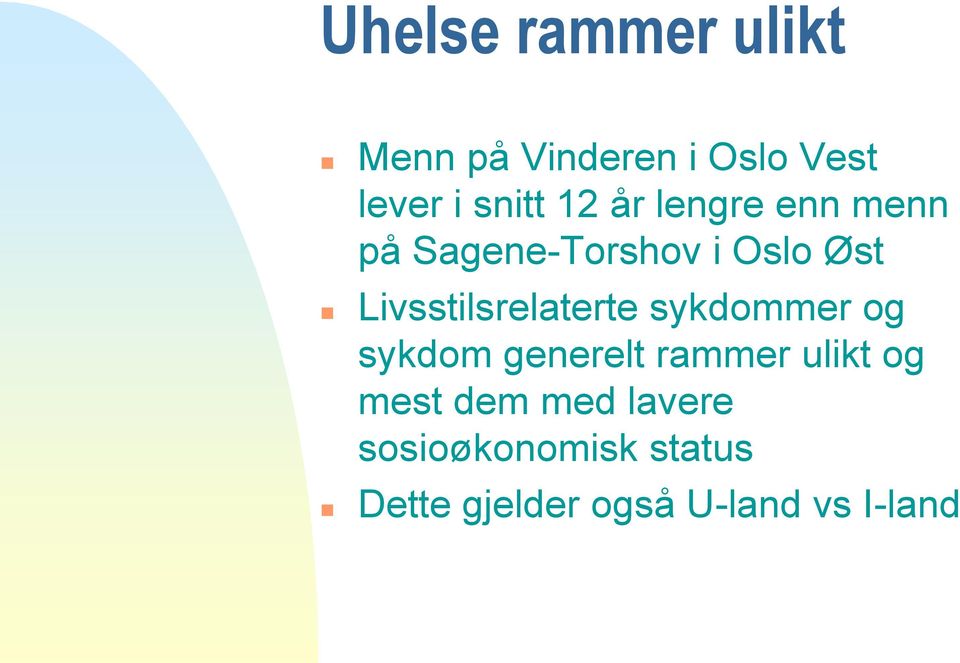 Livsstilsrelaterte sykdommer og sykdom generelt rammer ulikt og