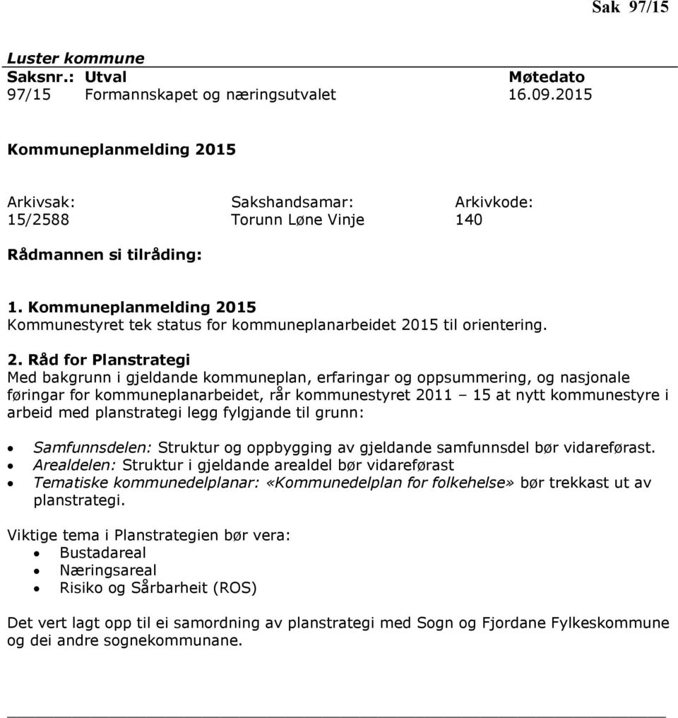 15 Kommunestyret tek status for kommuneplanarbeidet 20