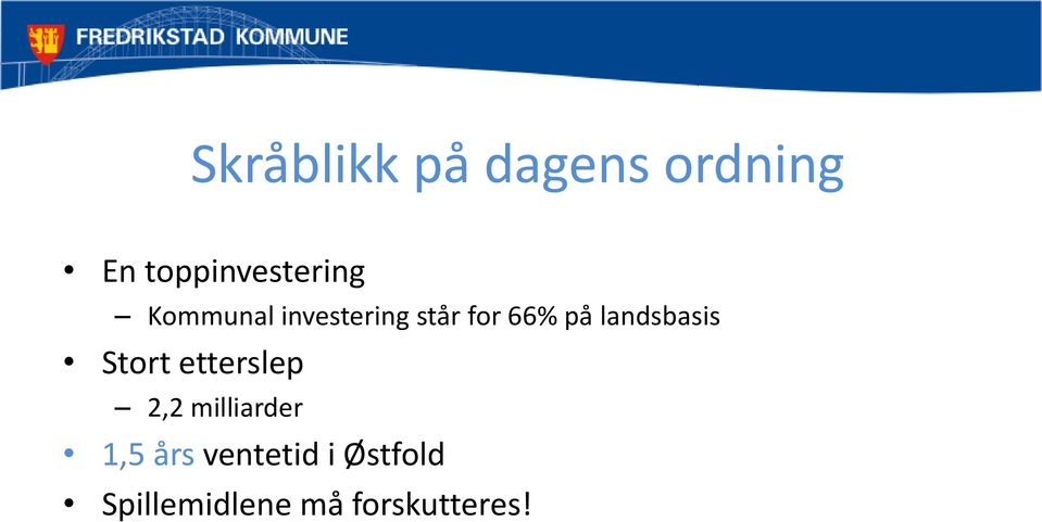 66% på landsbasis Stort etterslep 2,2