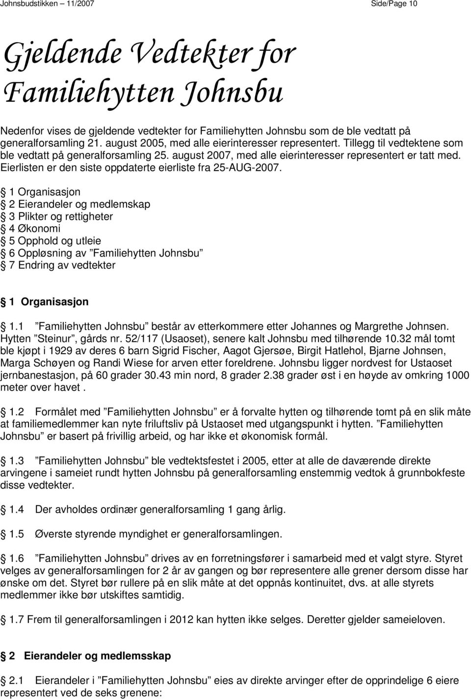 Eierlisten er den siste oppdaterte eierliste fra 25-AUG-2007.