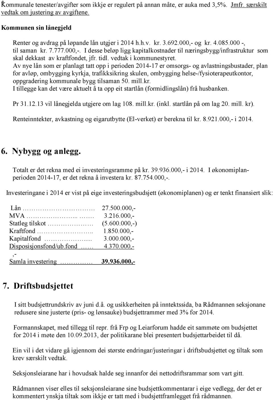 tidl. vedtak i kommunestyret.