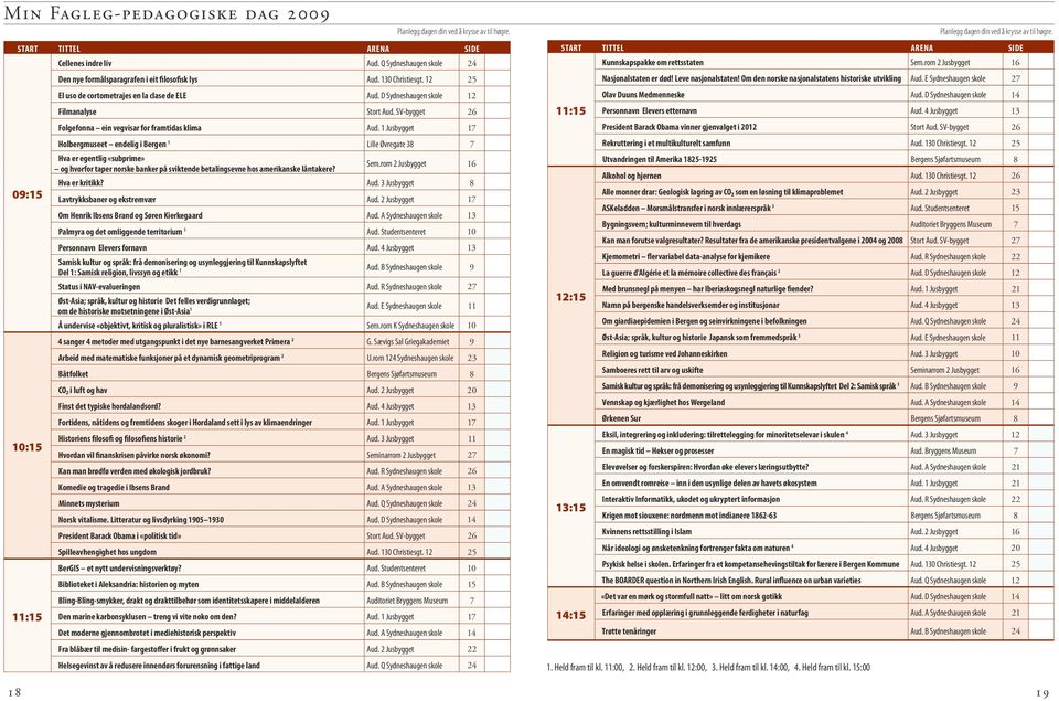 Q Den nye formålsparagrafen i eit filosofisk lys 16 26 Personnavn Elevers etternavn Aud. 4 13 Aud. 1 17 President Barack Obama vinner gjenvalget i 2012 Stort Aud.