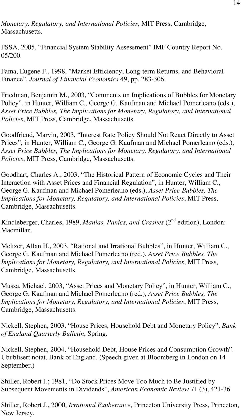 , 2003, Comments on Implications of Bubbles for Monetary Policy, in Hunter, William C., George G. Kaufman and Michael Pomerleano (eds.