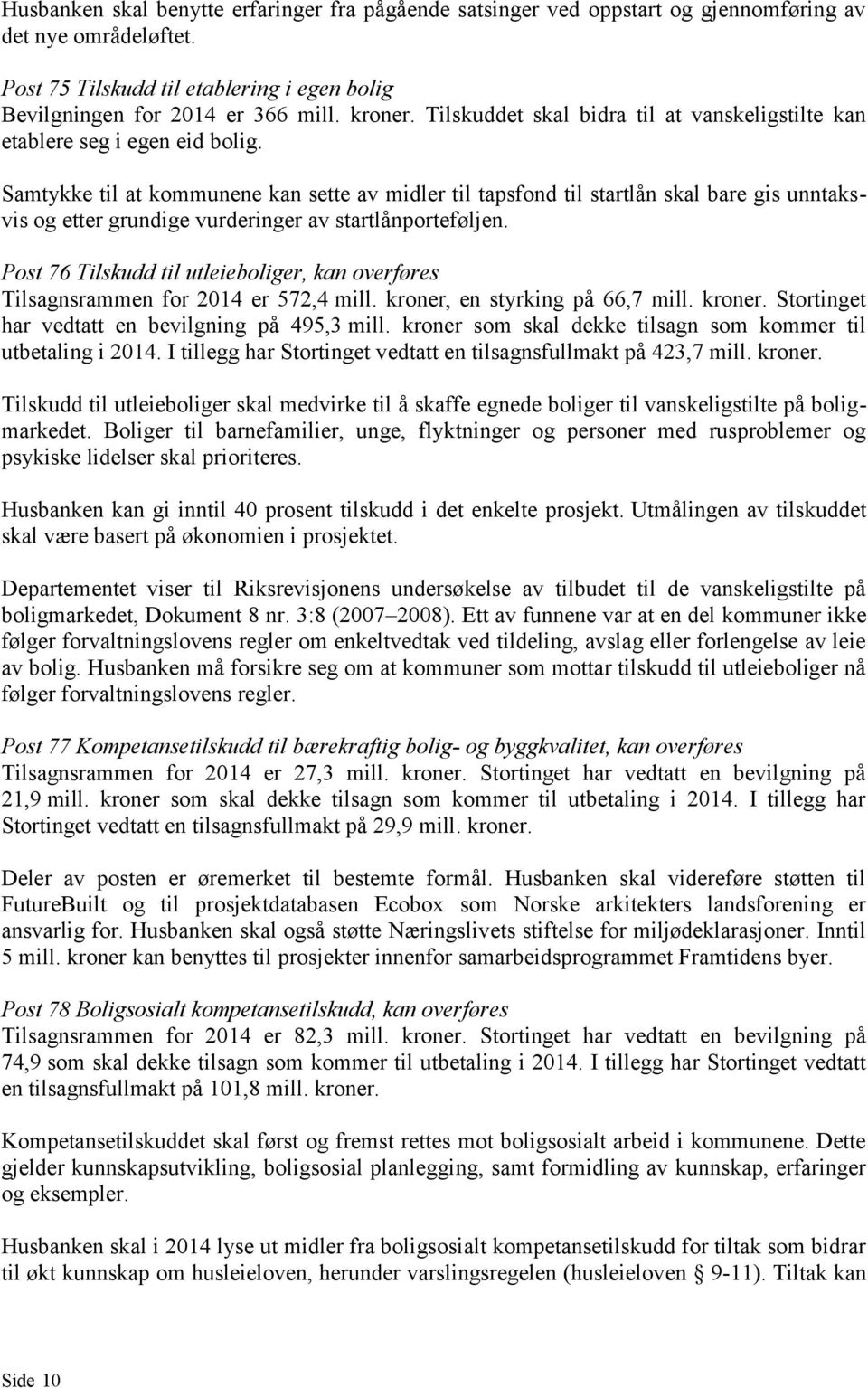 Samtykke til at kommunene kan sette av midler til tapsfond til startlån skal bare gis unntaksvis og etter grundige vurderinger av startlånporteføljen.