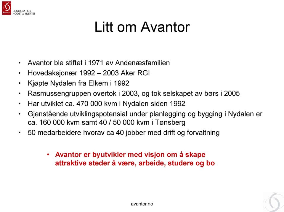 470 000 kvm i Nydalen siden 1992 Gjenstående utviklingspotensial under planlegging og bygging i Nydalen er ca.