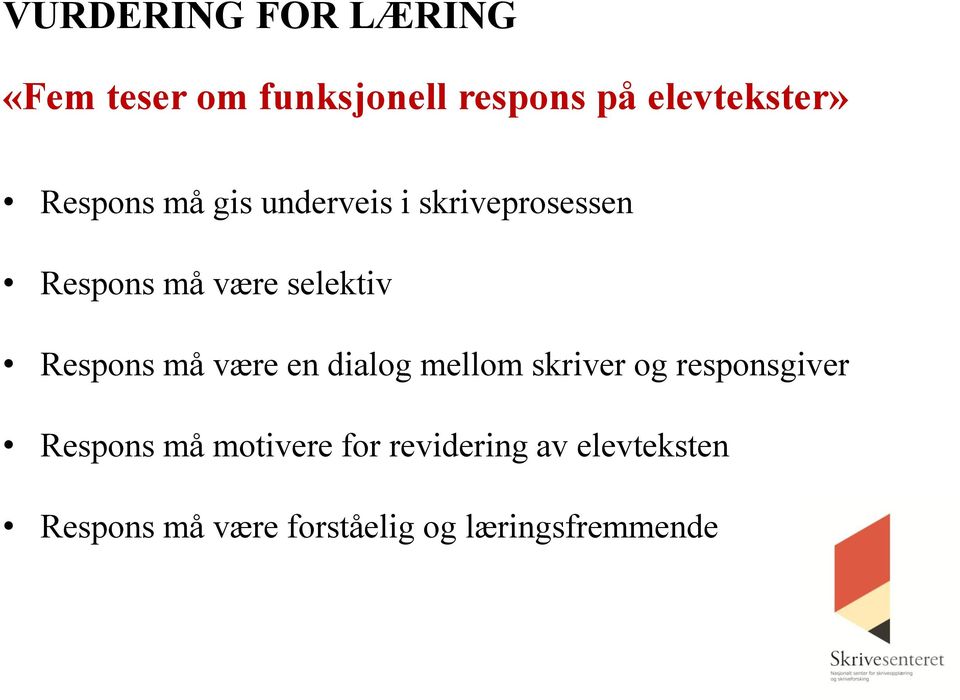 Respons må være en dialog mellom skriver og responsgiver Respons må