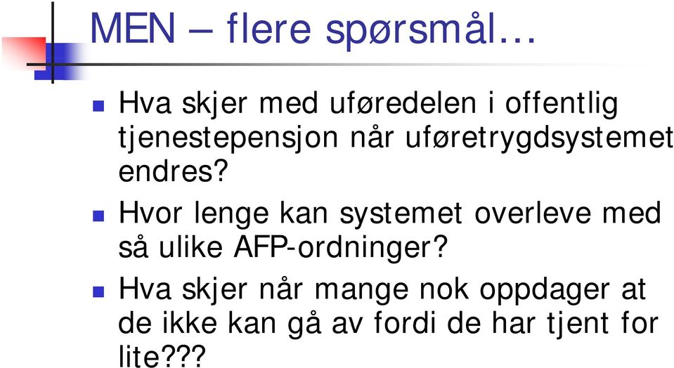 Hvor lenge kan systemet overleve med så ulike AFP-ordninger?