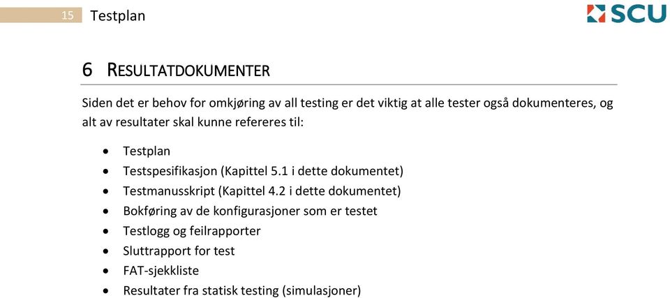 1 i dette dokumentet) Testmanusskript (Kapittel 4.