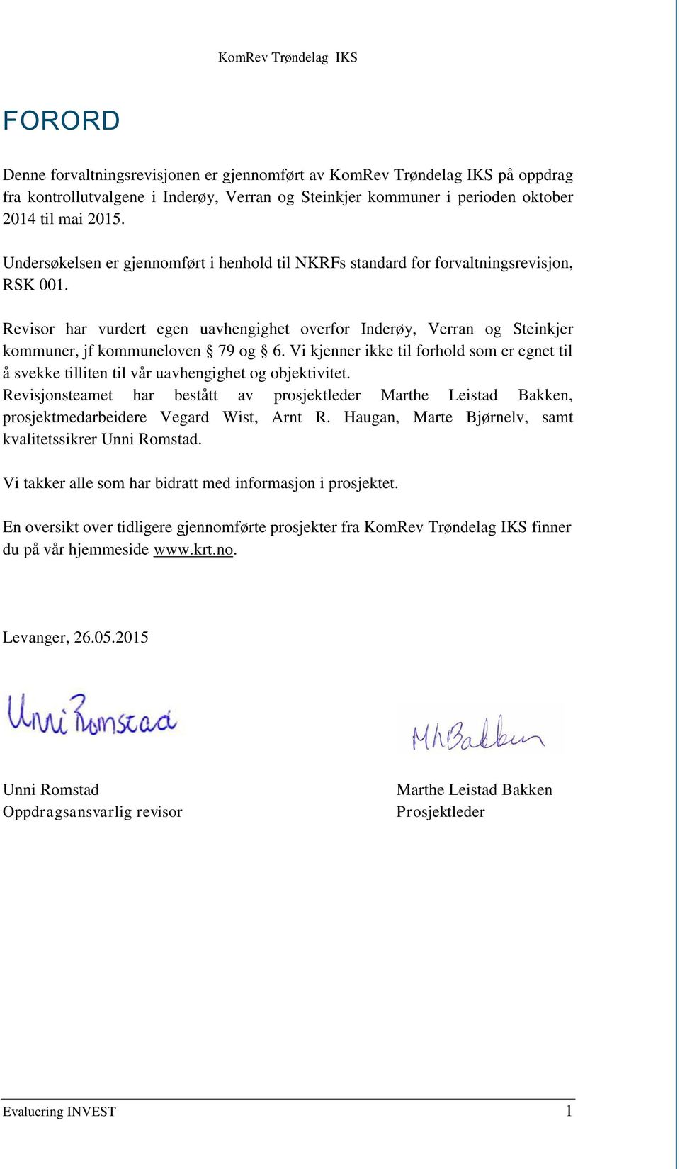 Revisor har vurdert egen uavhengighet overfor Inderøy, Verran og Steinkjer kommuner, jf kommuneloven 79 og 6.