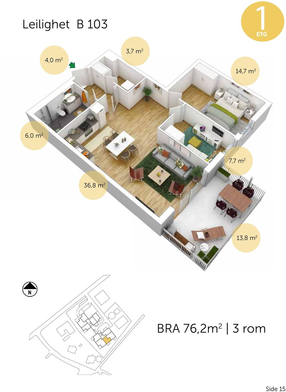 B103 Antall rom 3 Størrelse 76,2 m² Plan 1 BRA 76,2m 2