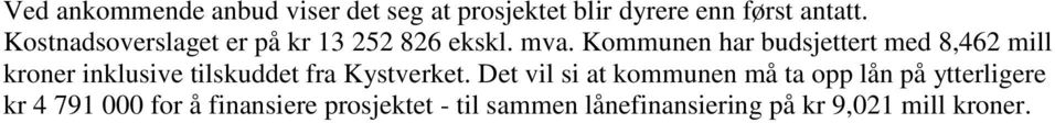 Kommunen har budsjettert med 8,462 mill kroner inklusive tilskuddet fra Kystverket.