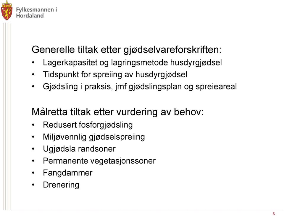 gjødslingsplan og spreieareal Målretta tiltak etter vurdering av behov: Redusert