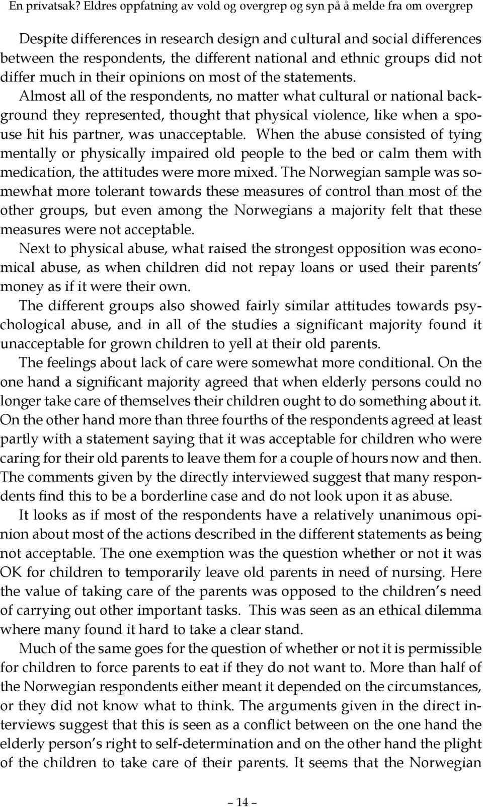 ethnic groups did not differ much in their opinions on most of the statements.