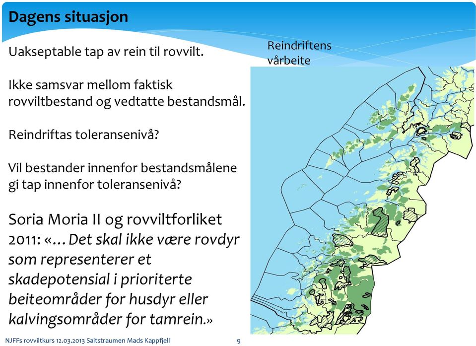 Vil bestander innenfor bestandsmålene gi tap innenfor toleransenivå?