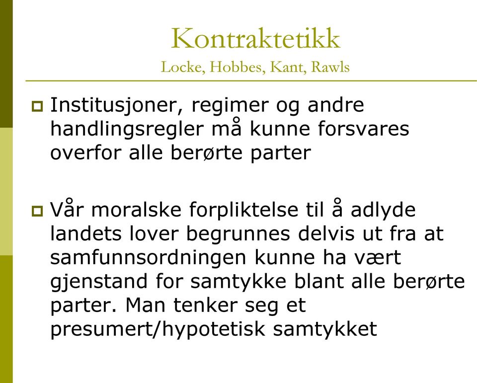 forpliktelse til å adlyde landets lover begrunnes delvis ut fra at samfunnsordningen