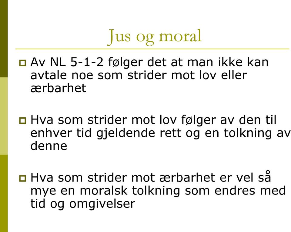 til enhver tid gjeldende rett og en tolkning av denne Hva som strider