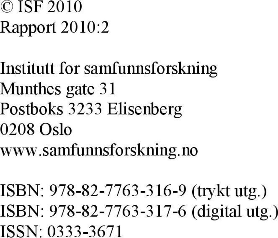 samfunnsforskning.no ISBN: 978-82-7763-316-9 (trykt utg.