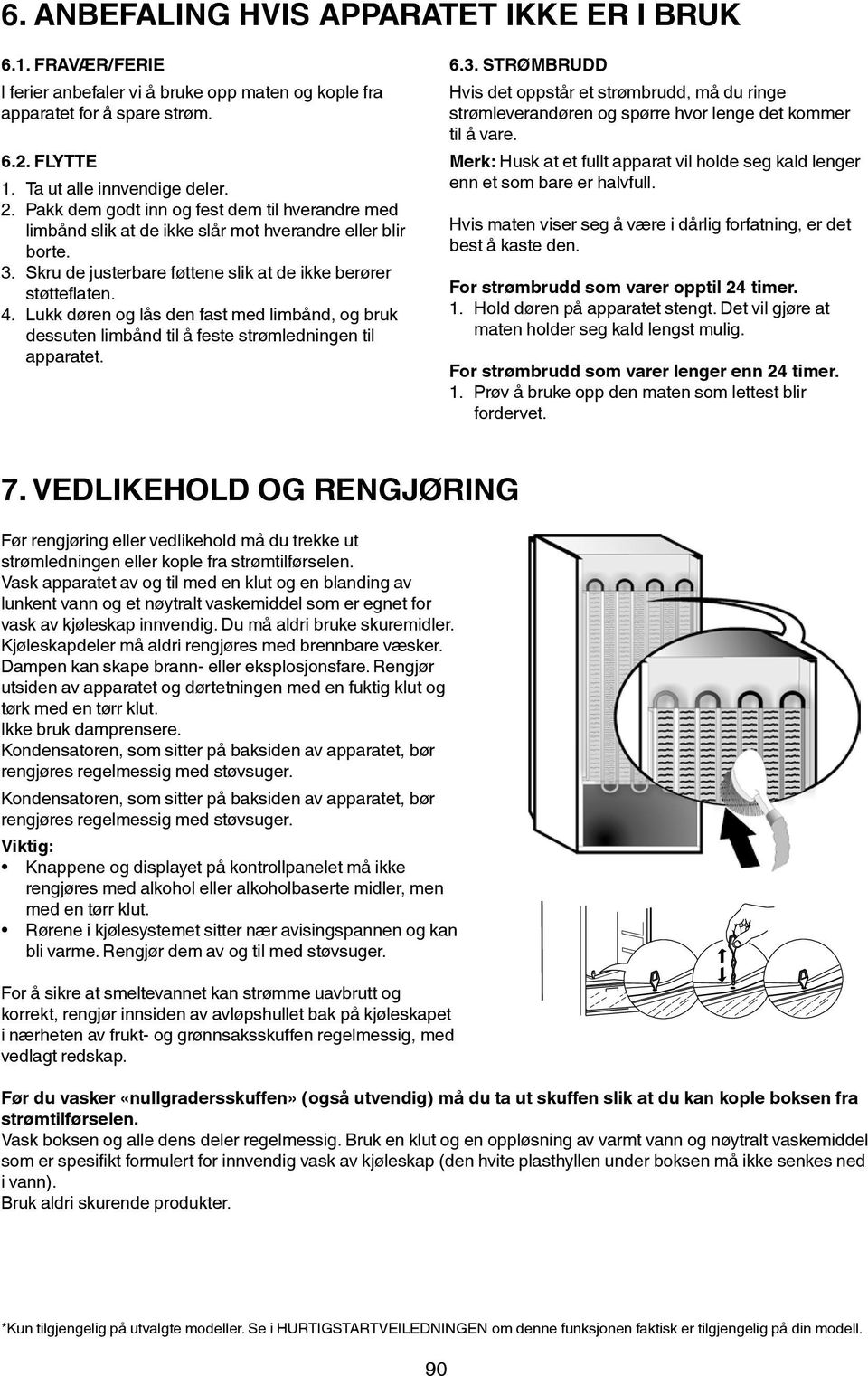 Lukk døren og lås den fast med limbånd, og bruk dessuten limbånd til å feste strømledningen til apparatet. 6.3.