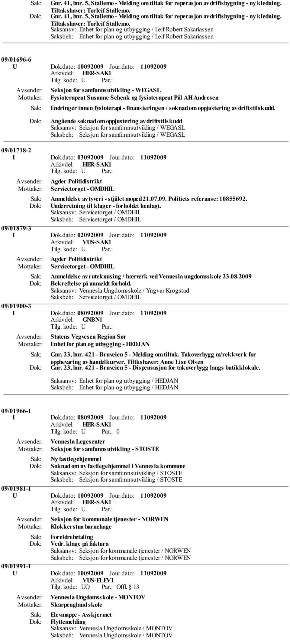 dato: Seksjon for samfunnsutvikling - WEGASL Fysioterapeut Susanne Schenk og fysioterapeut Pål AH Andresen Endringer innen fysioterapi - finansieringen / søknad om oppjustering av driftstilskudd.