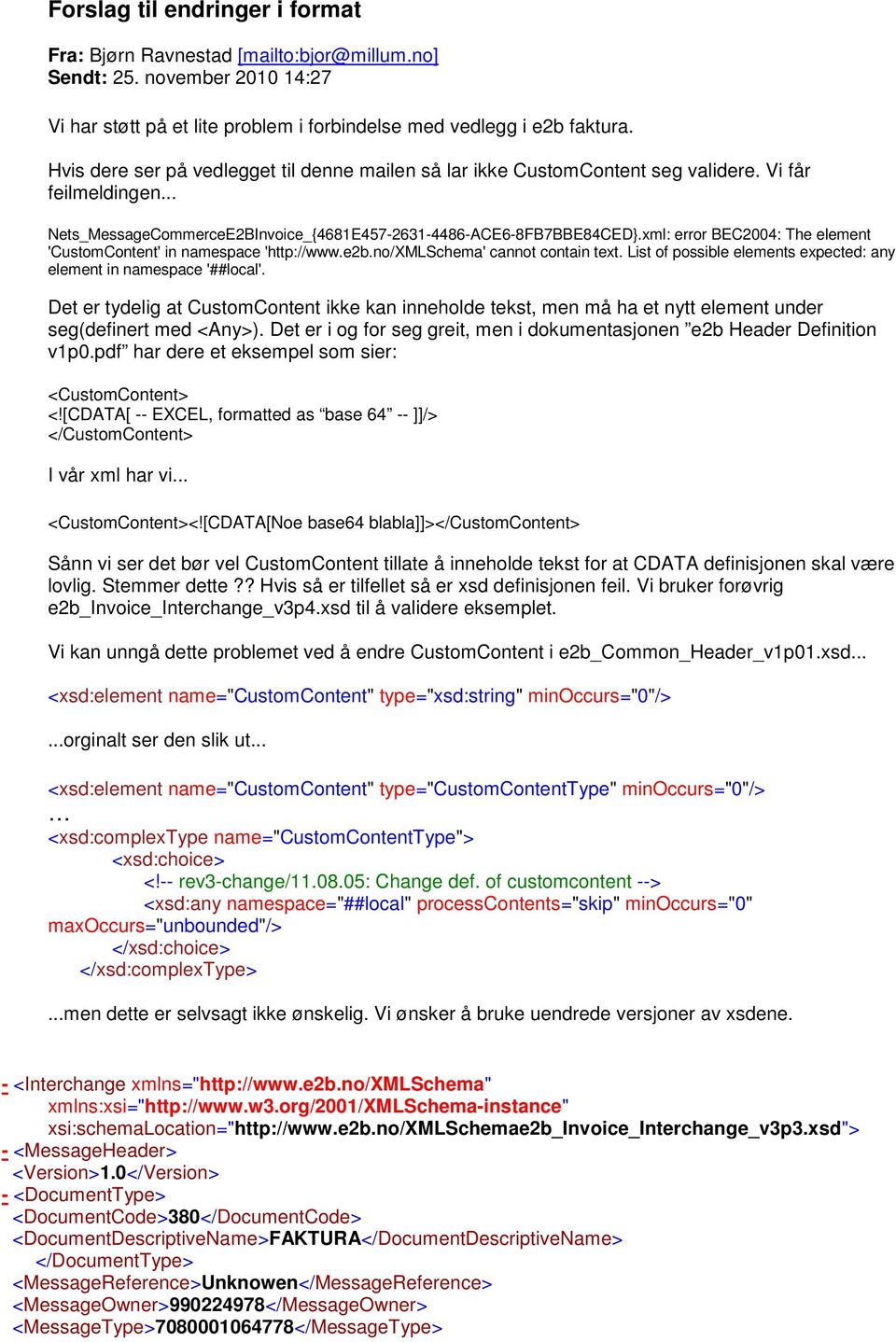 xml: error BEC2004: The element 'CustomContent' in namespace 'http://www.e2b.no/xmlschema' cannot contain text. List of possible elements expected: any element in namespace '##local'.