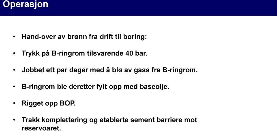 Jobbet ett par dager med å blø av gass fra B-ringrom.