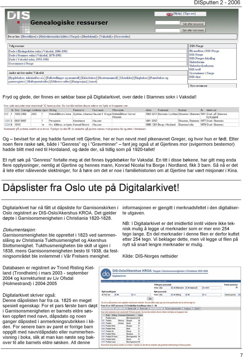 Etter noen flere raske søk, både i Genress og i Gravminner fant jeg også ut at Gjertines mor (svigermors bestemor) hadde blitt med ned til Hordaland, og døde der, så tidlig som på 1920-tallet!