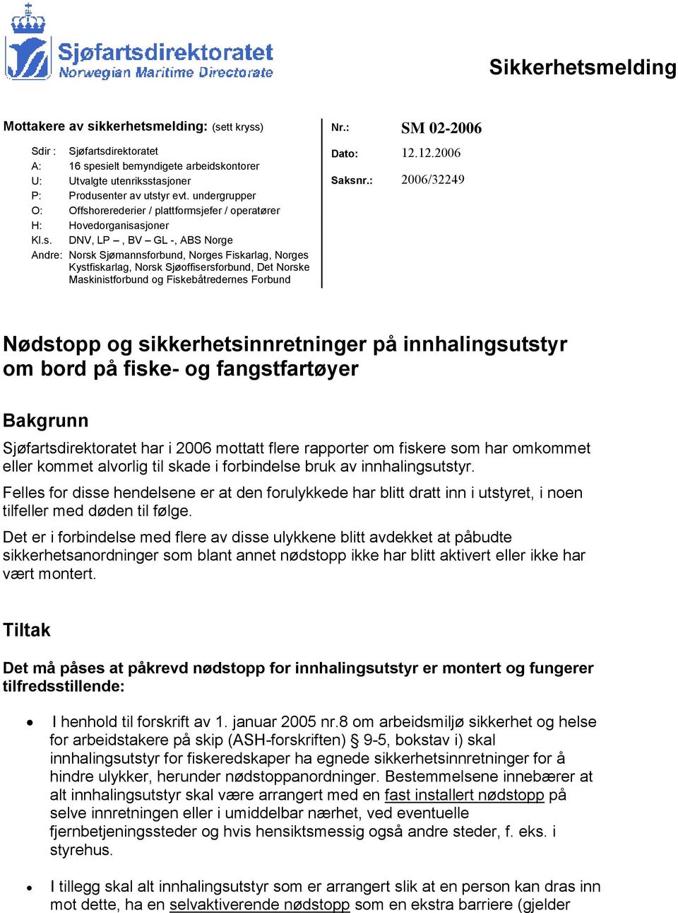 Det Norske Maskinistforbund og Fiskebåtredernes Forbund Dato: 12.12.2006 Saksnr.