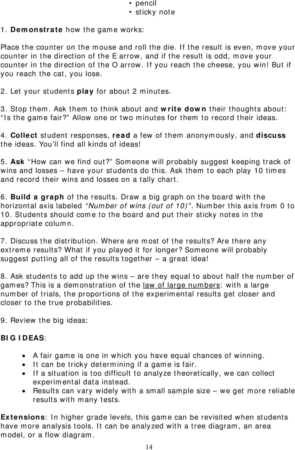 But if you reach the cat, you lose. 2. Let your students play for about 2 minutes. 3. Stop them. Ask them to think about and write down their thoughts about: Is the game fair?