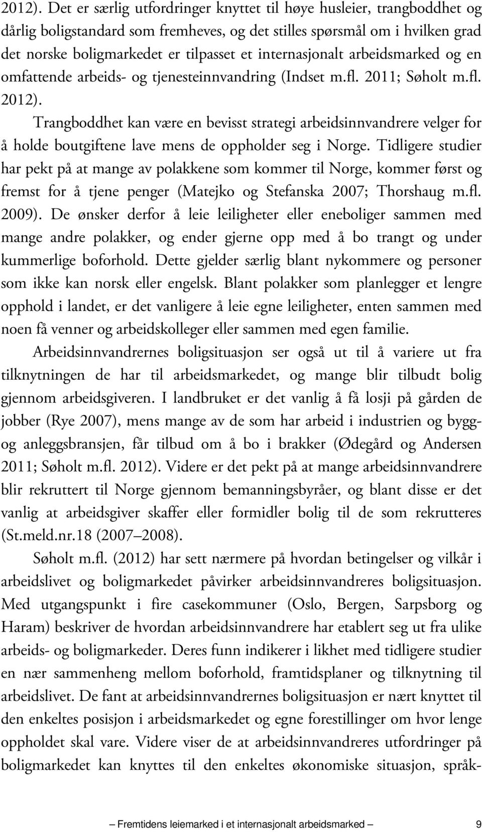 internasjonalt arbeidsmarked og en omfattende arbeids- og tjenesteinnvandring (Indset m.fl.