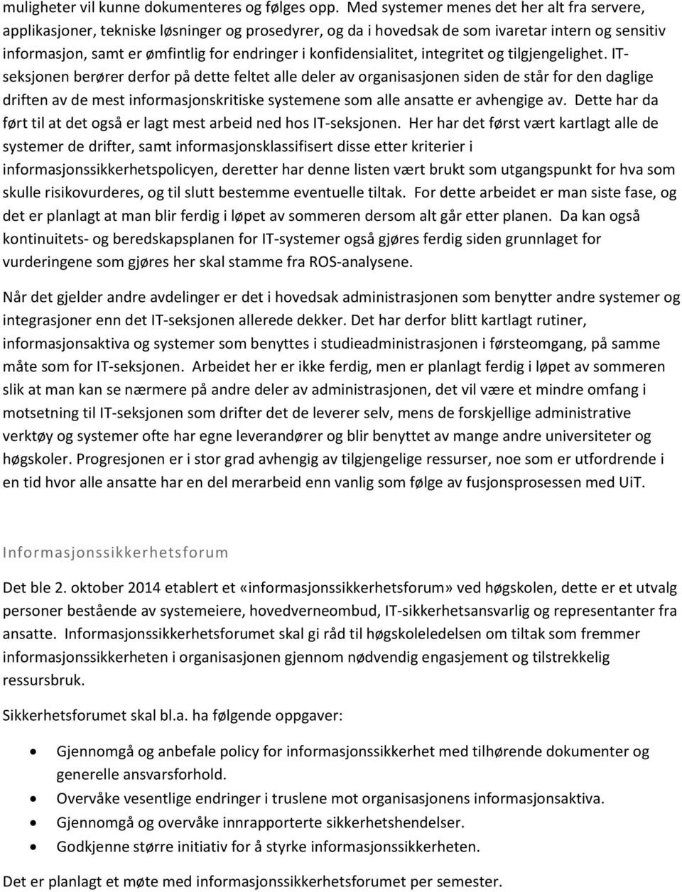 konfidensialitet, integritet og tilgjengelighet.