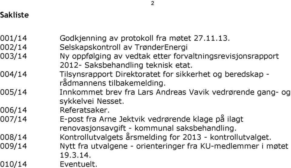 Tilsynsrapport Direktoratet for sikkerhet og beredskap rådmannens tilbakemelding. Innkommet brev fra Lars Andreas Vavik vedrørende gang- og sykkelvei Nesset.