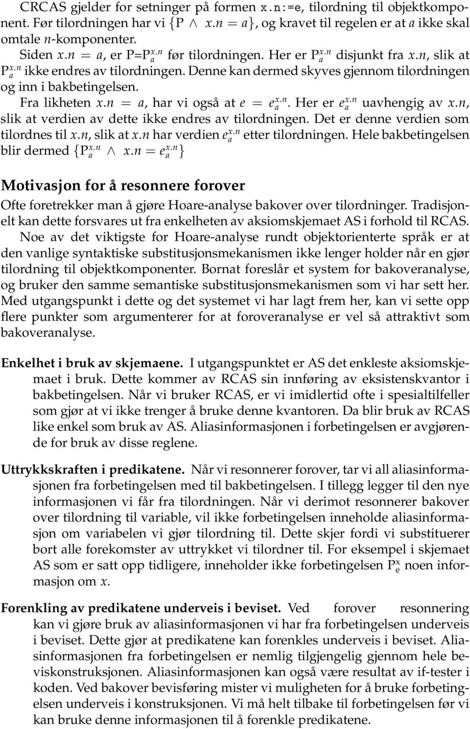 n = a, har vi også at e = e x.n a. Her er e x.n a uavhengig av x.n, slik at verdien av dette ikke endres av tilordningen. Det er denne verdien som tilordnes til x.n, slik at x.n har verdien e x.