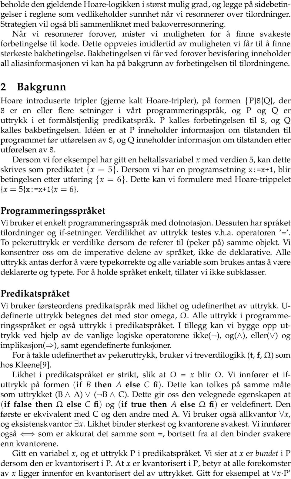 Dette oppveies imidlertid av muligheten vi får til å finne sterkeste bakbetingelse.