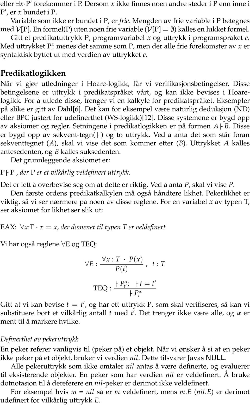 Med uttrykket Pe x menes det samme som P, men der alle frie forekomster av x er syntaktisk byttet ut med verdien av uttrykket e.