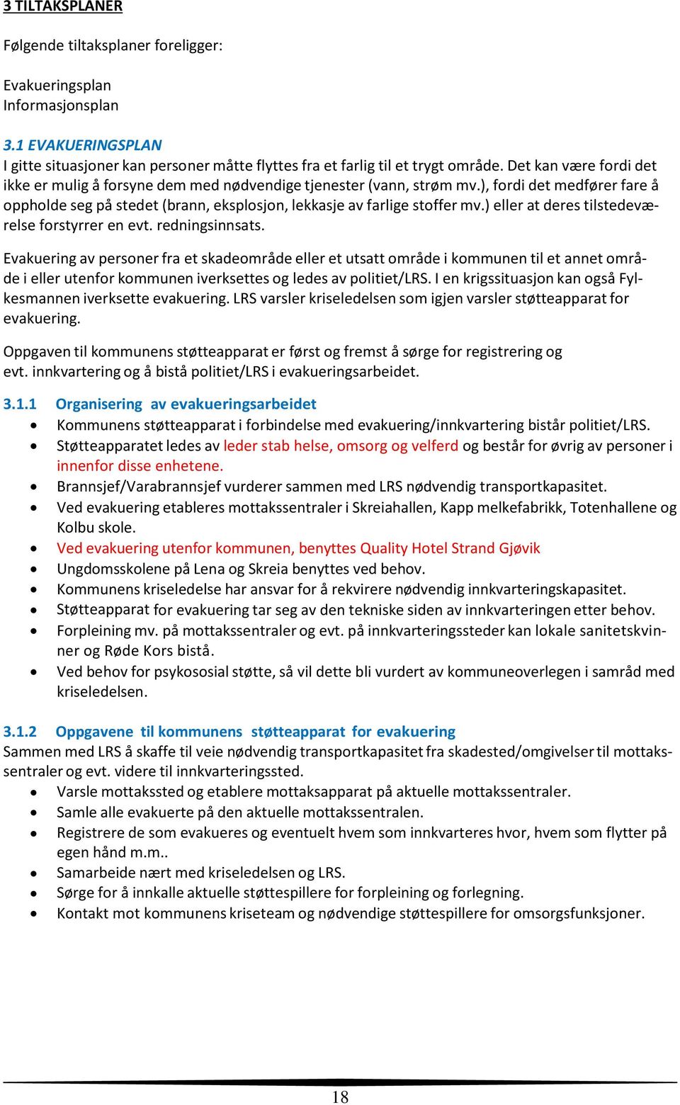 ) eller at deres tilstedeværelse forstyrrer en evt. redningsinnsats.