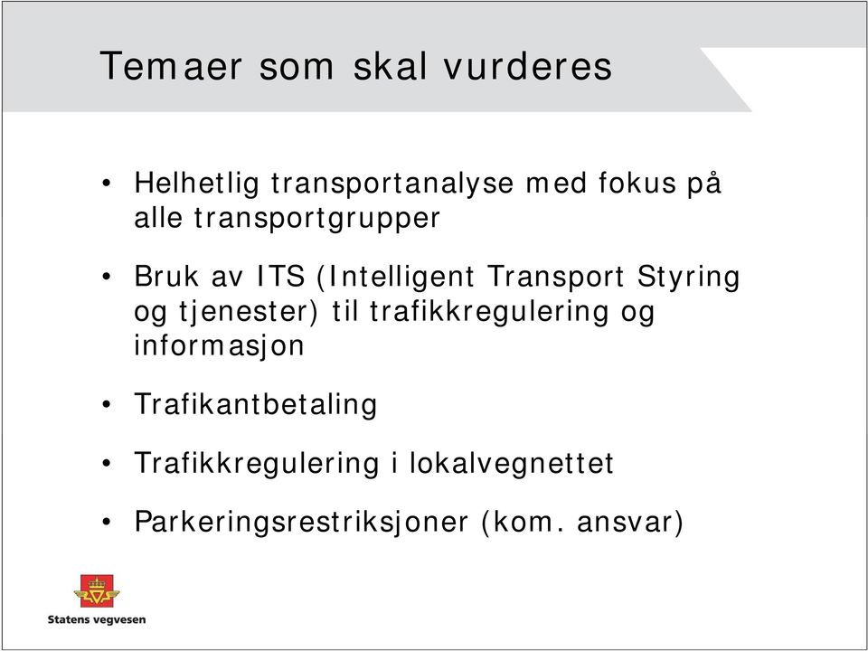 tjenester) til trafikkregulering og informasjon Trafikantbetaling