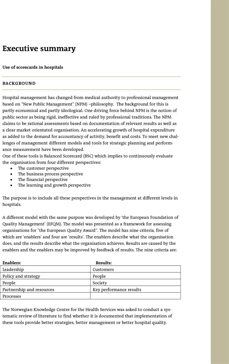 The NPM claims to be rational assessments based on documentation of relevant results as well as a clear market orientated organisation.