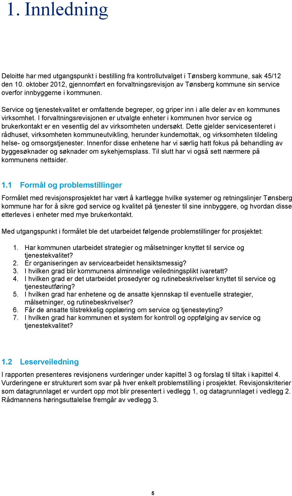 Service og tjenestekvalitet er omfattende begreper, og griper inn i alle deler av en kommunes virksomhet.