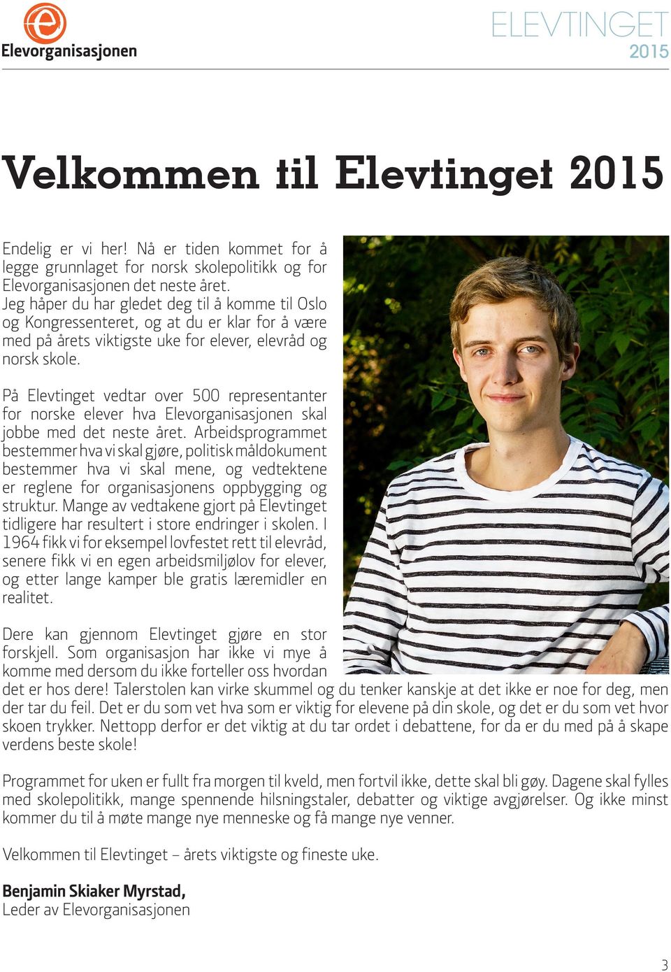 På Elevtinget vedtar over 500 representanter for norske elever hva Elevorganisasjonen skal jobbe med det neste året.