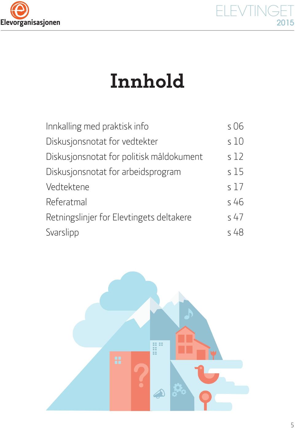 Diskusjonsnotat for arbeidsprogram s 15 Vedtektene s 17