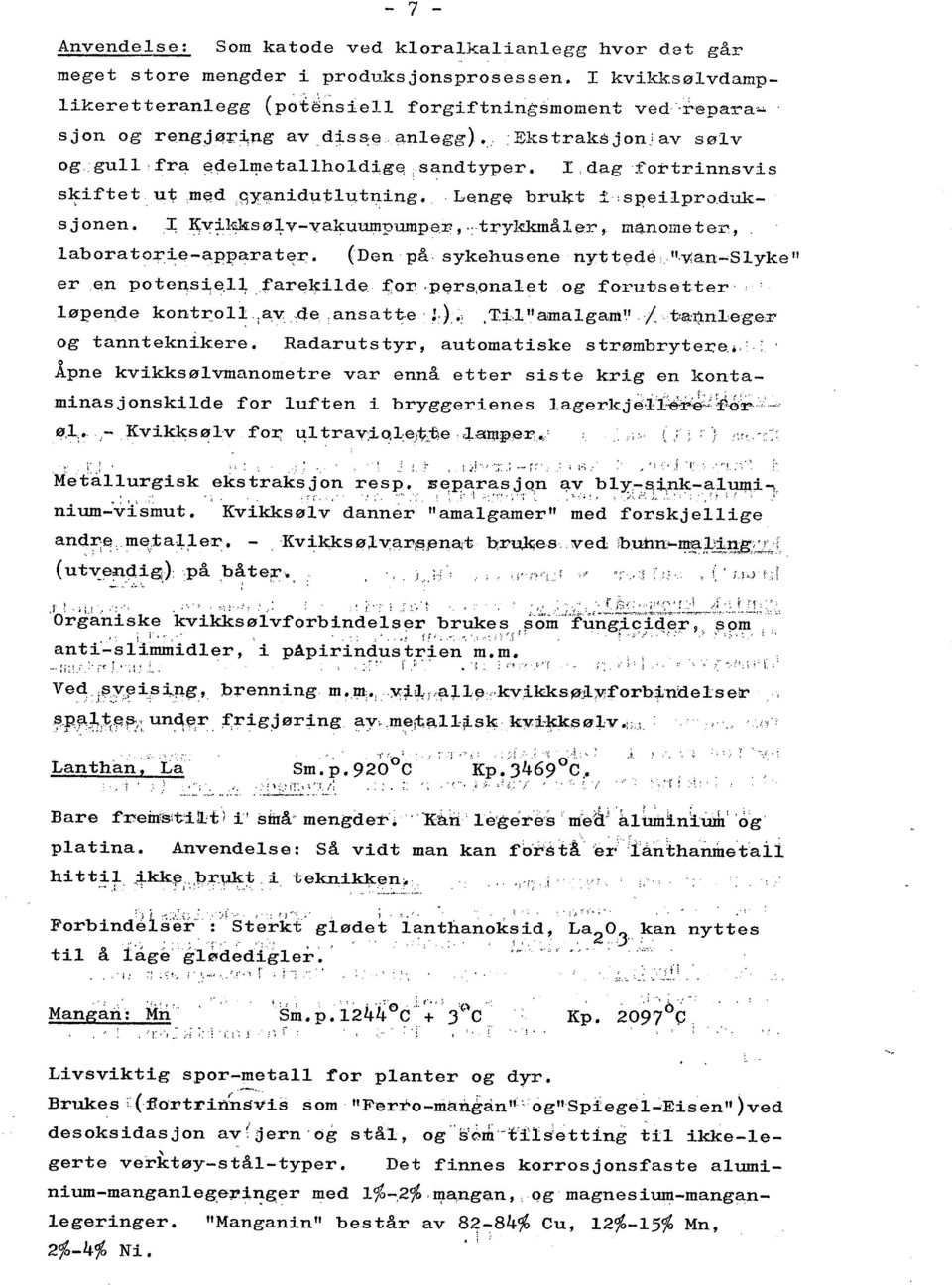 I, dag:frtrinnsvis skiftet utmadqyanidutlutning.,lenga brukt Ì:speilprduks j nen.l; Kv:i,.lcls ø l Y-vakuumpumper.,.: trykkmåler, må-nme t er, labratrie-api?arat~r. (Den på, sykehusene nyttedéu,vcln.