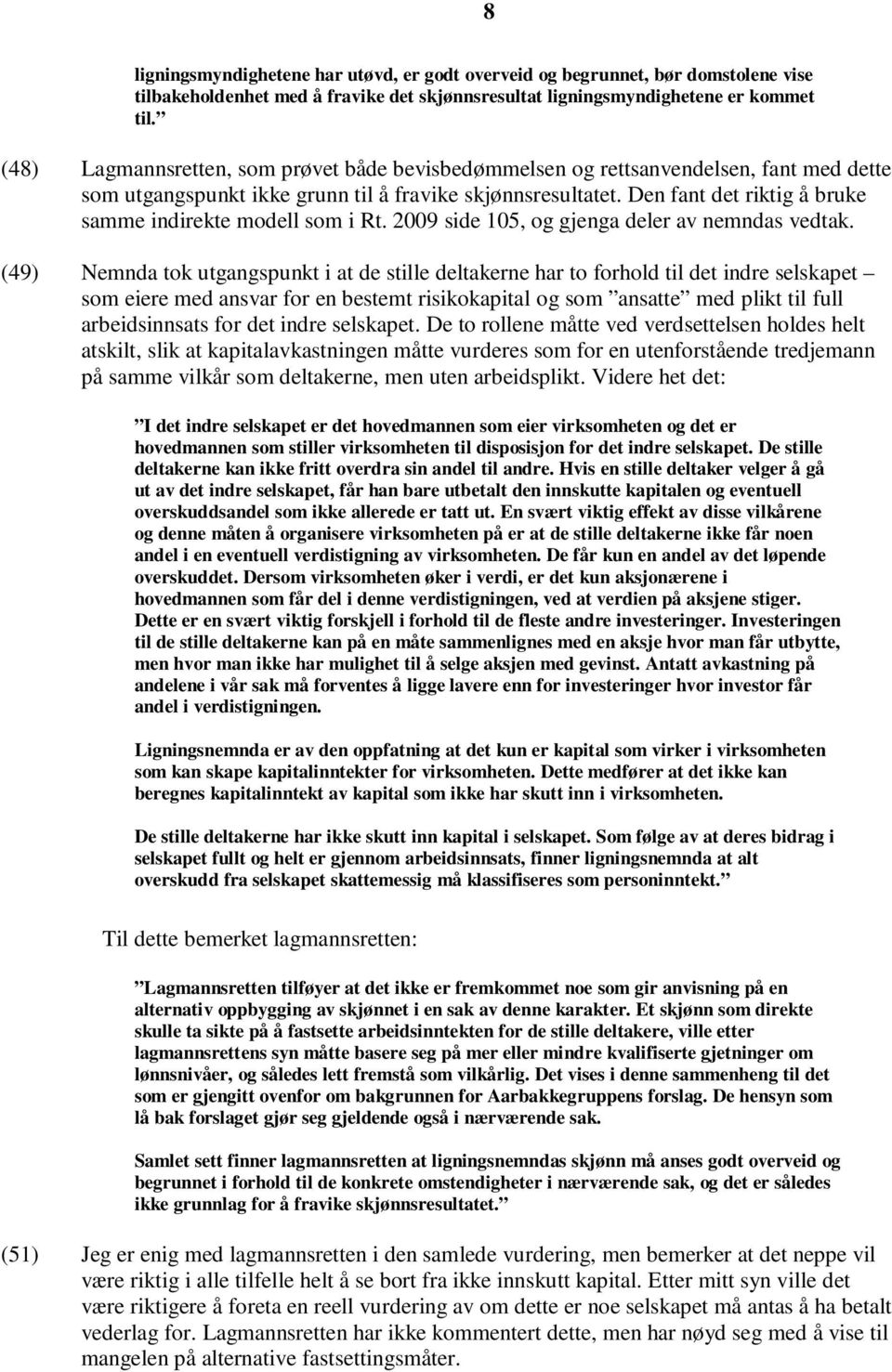 Den fant det riktig å bruke samme indirekte modell som i Rt. 2009 side 105, og gjenga deler av nemndas vedtak.