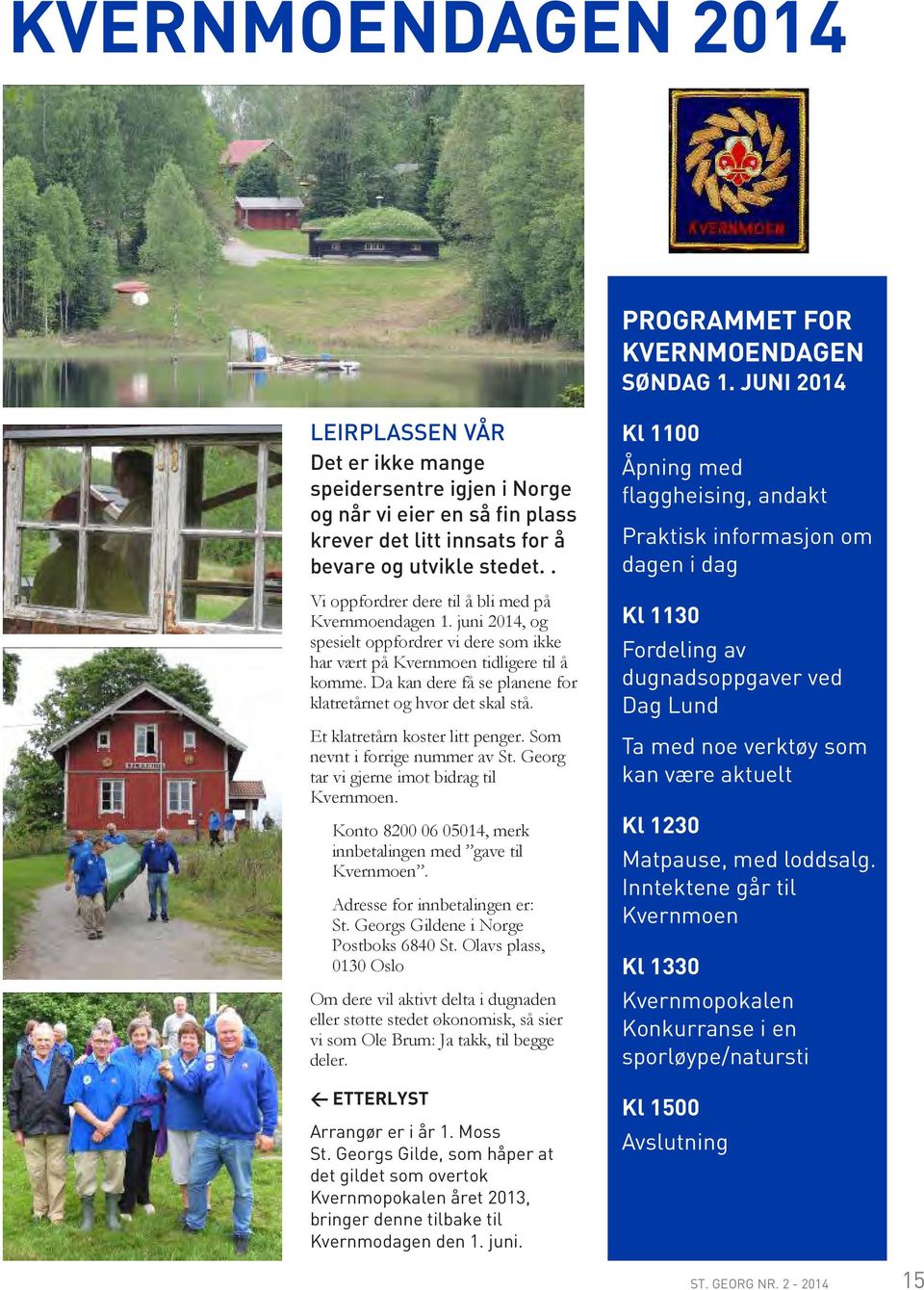 . Vi oppfordrer dere til å bli med på Kvernmoendagen 1. juni 2014, og spesielt oppfordrer vi dere som ikke har vært på Kvernmoen tidligere til å komme.