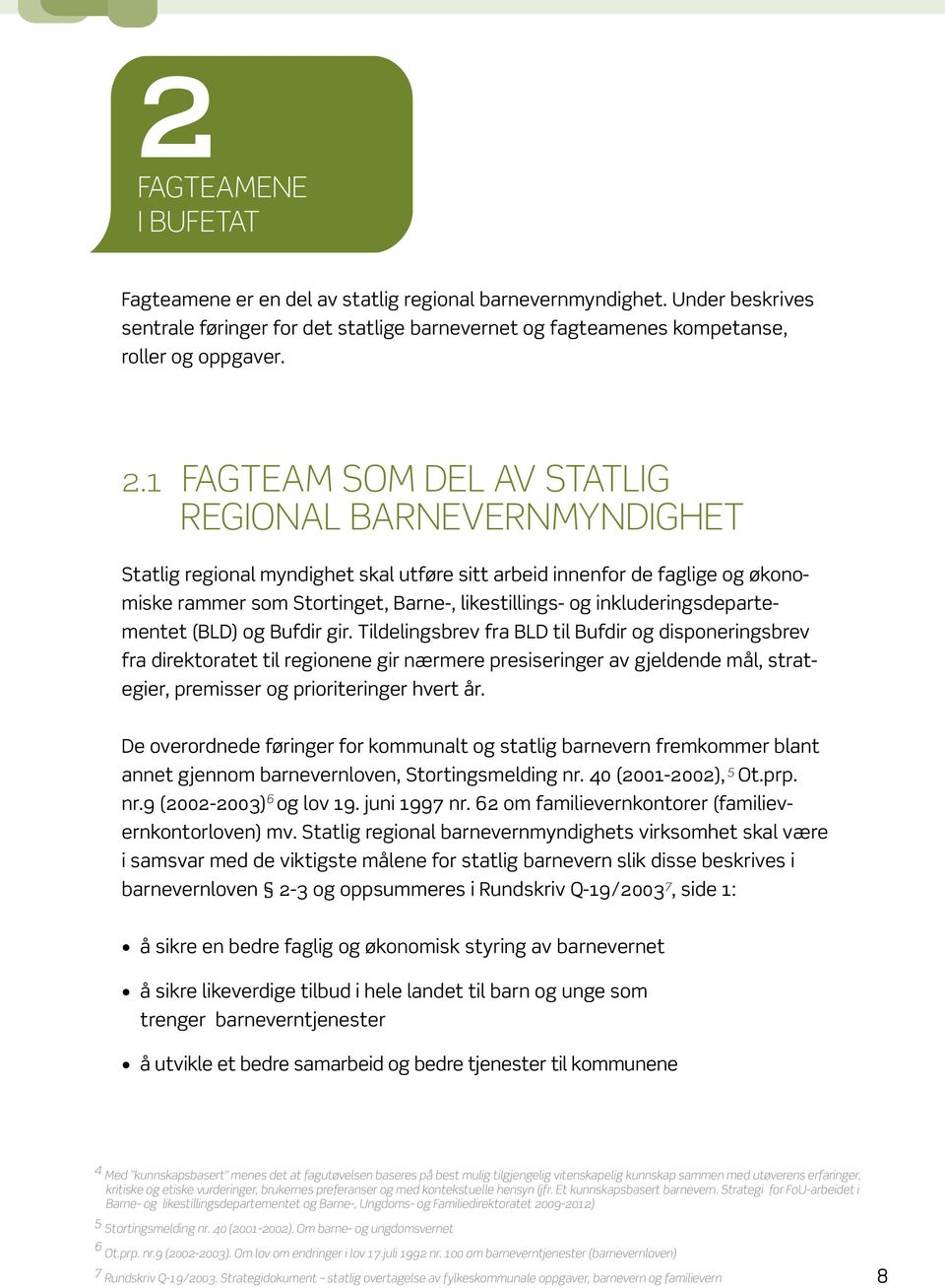 inkluderingsdepartementet (BLD) og Bufdir gir.