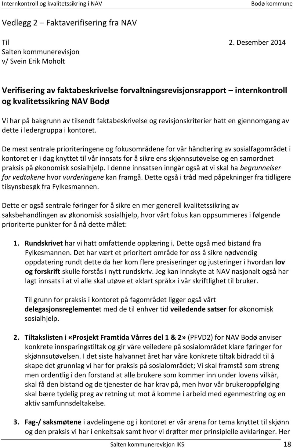 faktabeskrivelse og revisjonskriterier hatt en gjennomgang av dette i ledergruppa i kontoret.