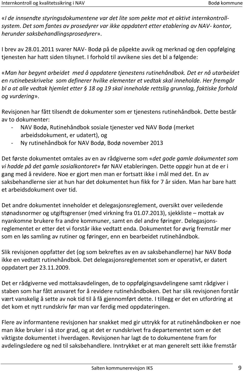 2011 svarer NAV- Bodø på de påpekte avvik og merknad og den oppfølging tjenesten har hatt siden tilsynet.