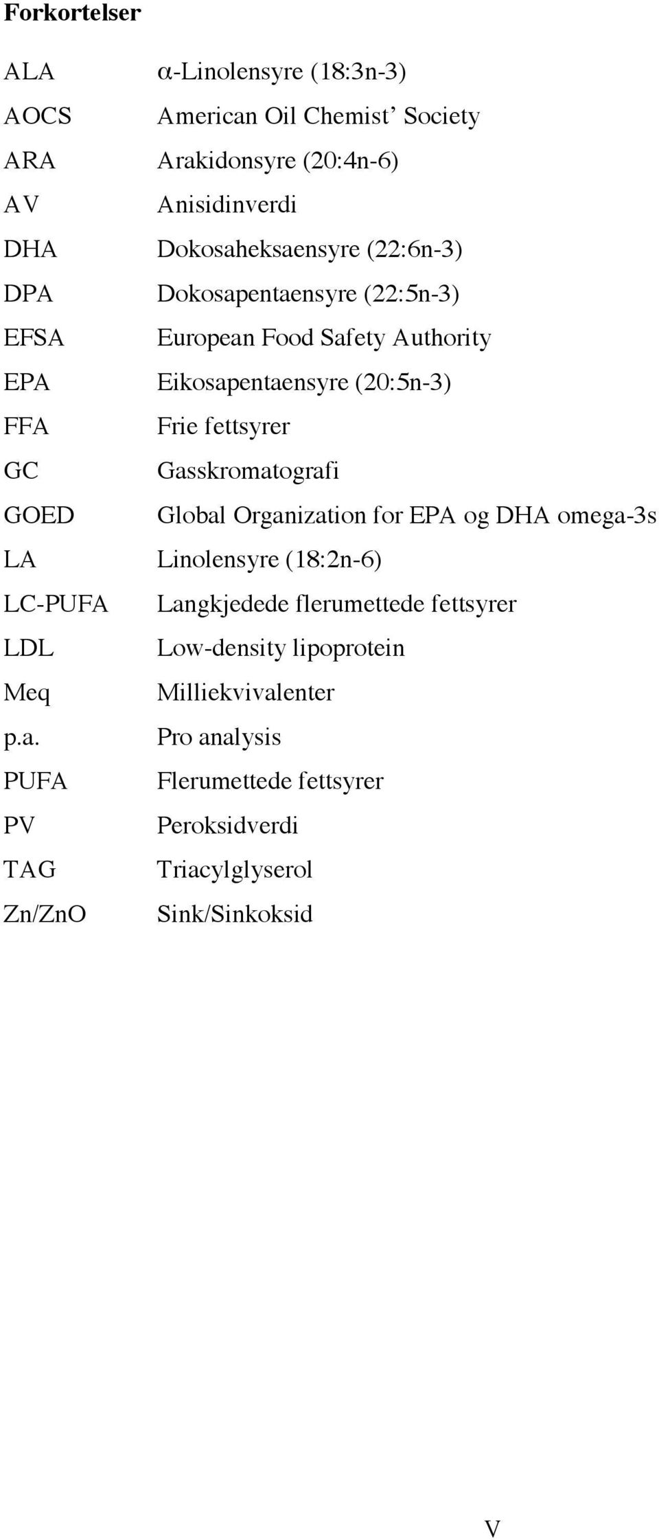 Dokosapentaensyre (22:5n-3) European Food Safety Authority Eikosapentaensyre (20:5n-3) Frie fettsyrer Gasskromatografi Global Organization